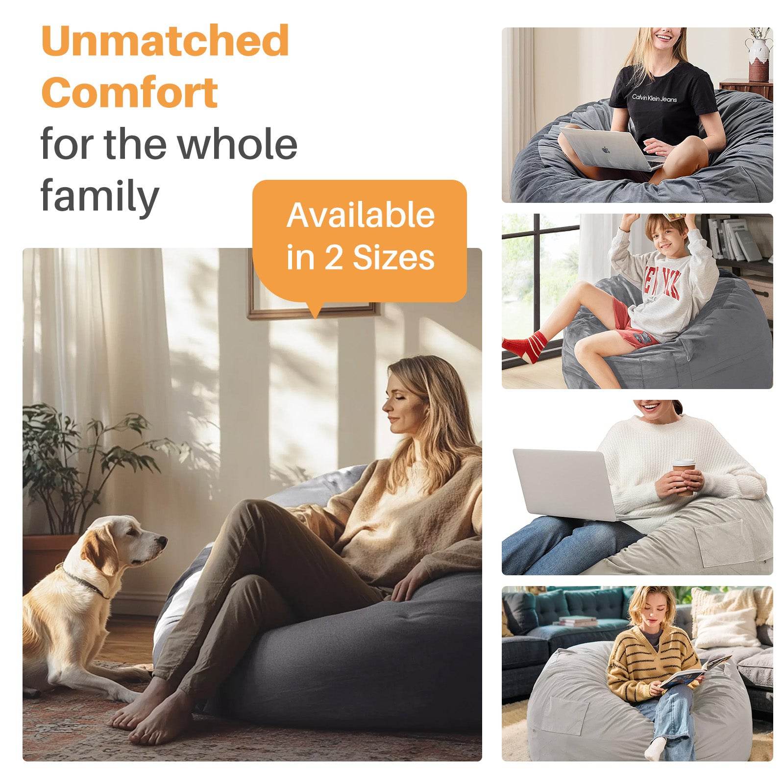 MyDepot Bean Bag Sofa
Unmatched
Comfort
for the whole
family